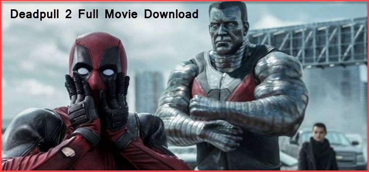 Deadpool 2 Full HD Movie Download In Hindi